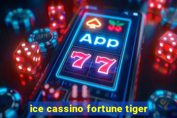 ice cassino fortune tiger