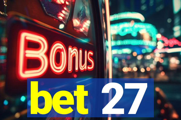 bet 27