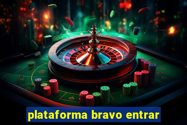 plataforma bravo entrar