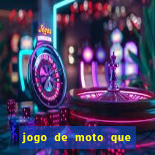 jogo de moto que da grau