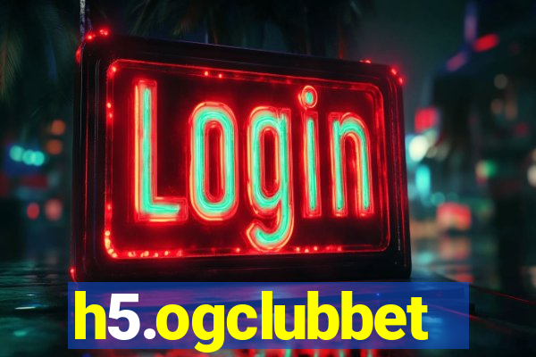 h5.ogclubbet