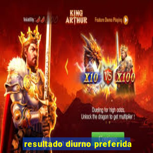 resultado diurno preferida