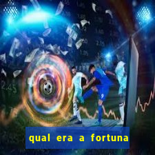 qual era a fortuna do beto carrero