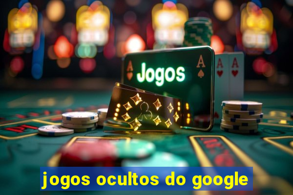 jogos ocultos do google