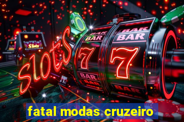 fatal modas cruzeiro