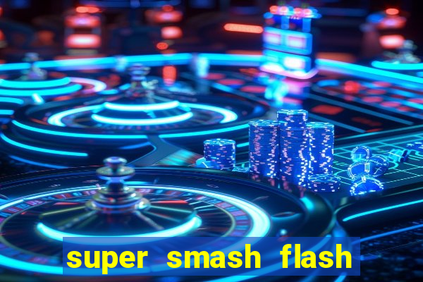 super smash flash 2 completo no jogos 360