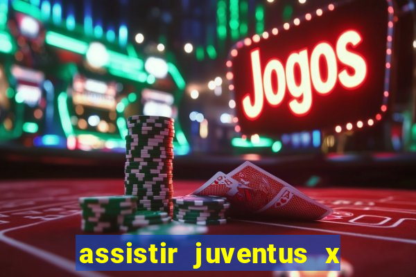 assistir juventus x bayer leverkusen futemax