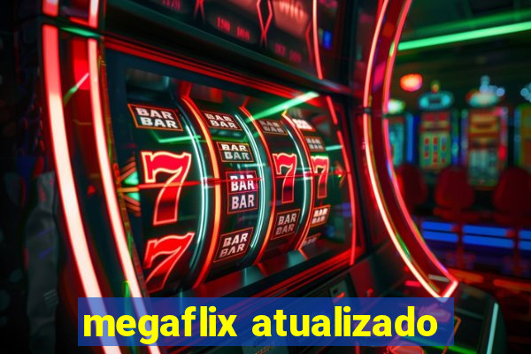 megaflix atualizado