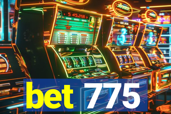 bet 775