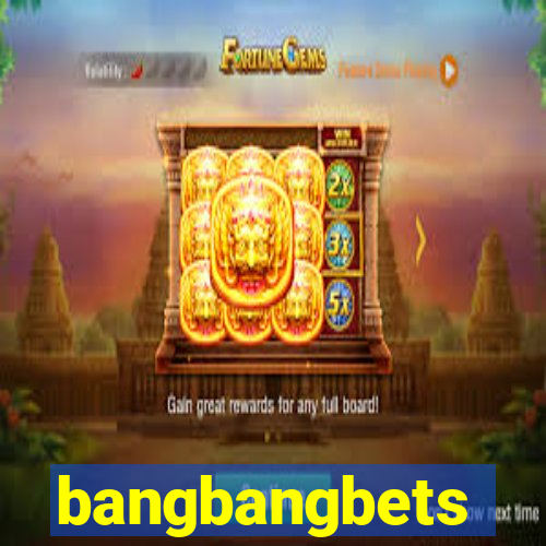 bangbangbets