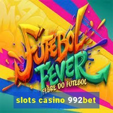 slots casino 992bet