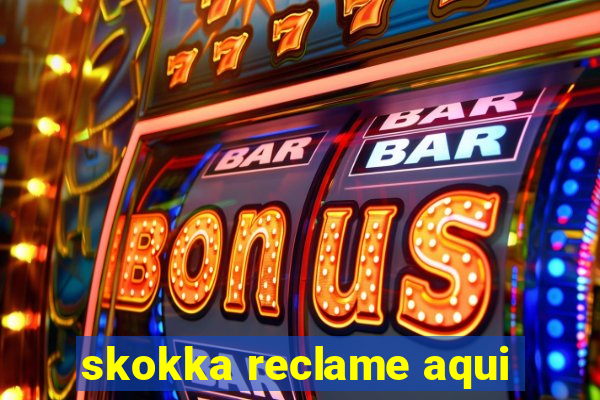 skokka reclame aqui