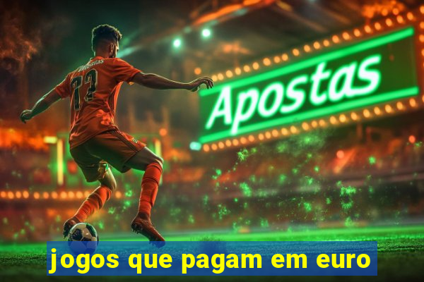 jogos que pagam em euro