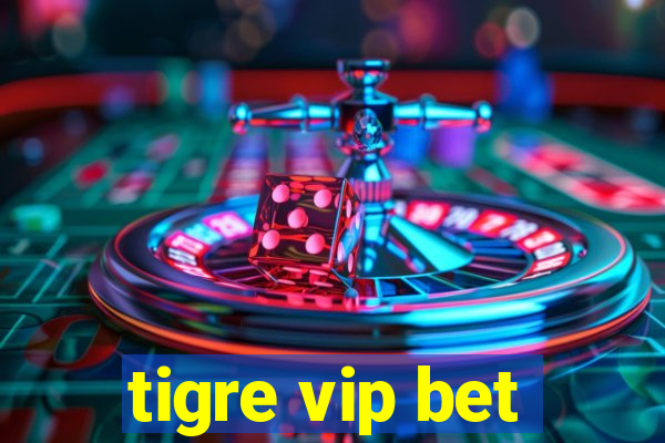 tigre vip bet