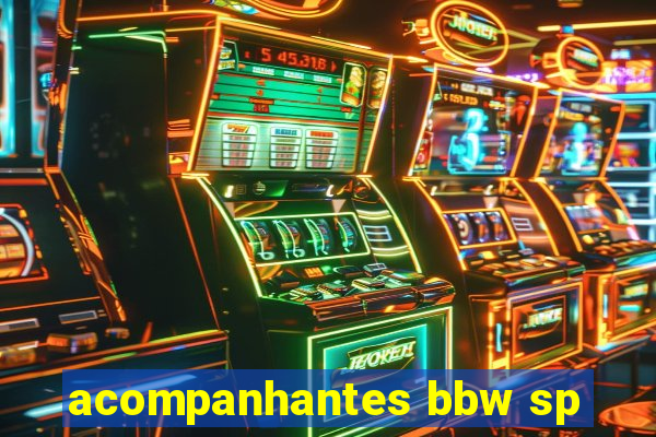 acompanhantes bbw sp