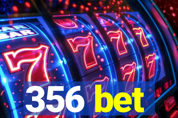 356 bet