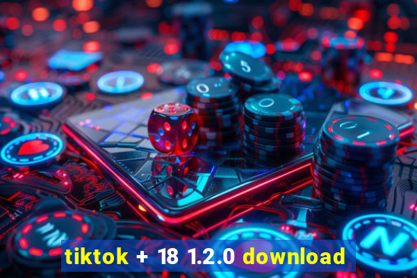 tiktok + 18 1.2.0 download