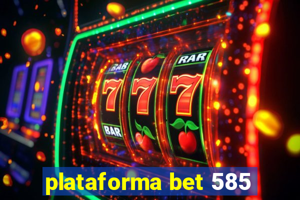 plataforma bet 585