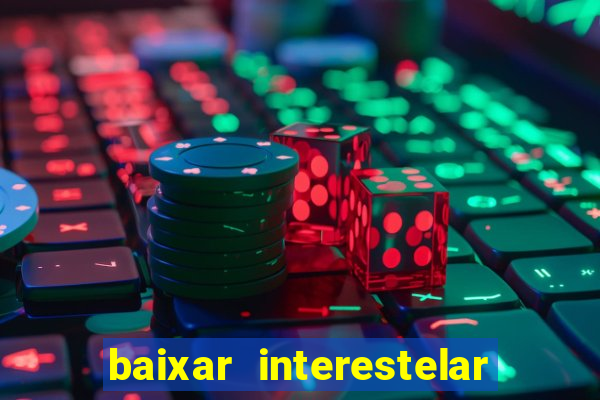 baixar interestelar dublado google drive