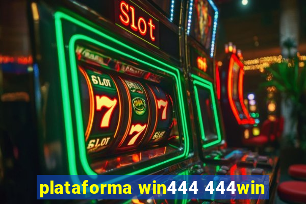 plataforma win444 444win