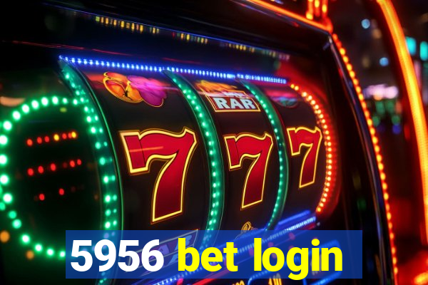 5956 bet login