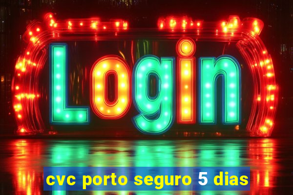 cvc porto seguro 5 dias