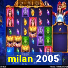 milan 2005