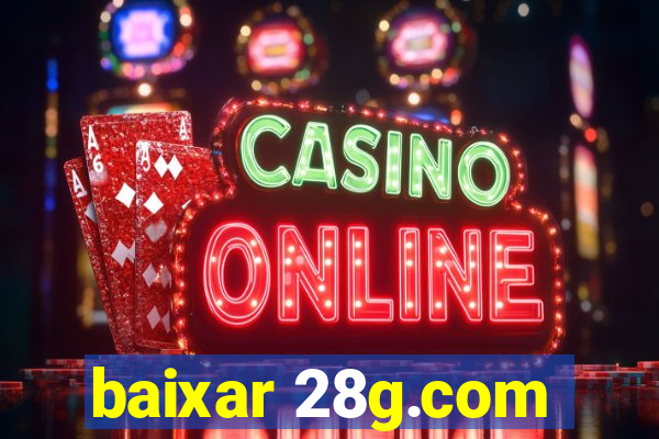 baixar 28g.com