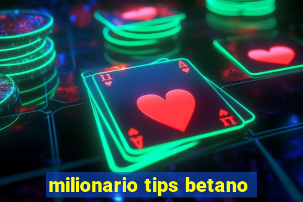 milionario tips betano