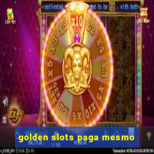 golden slots paga mesmo