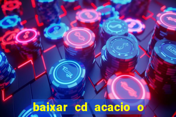 baixar cd acacio o ferinha da bahia vol 1