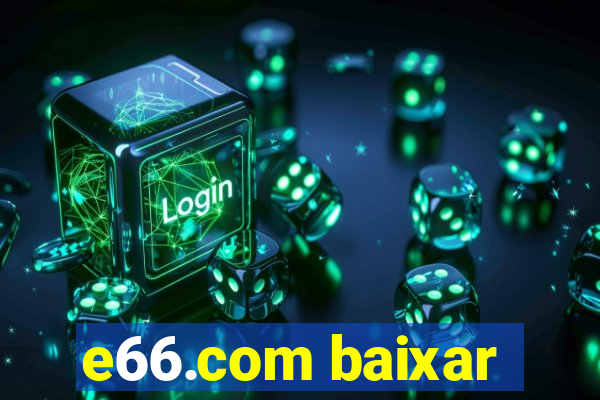 e66.com baixar