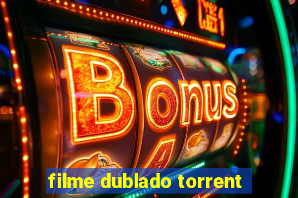 filme dublado torrent