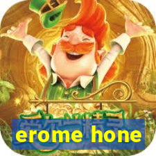 erome hone