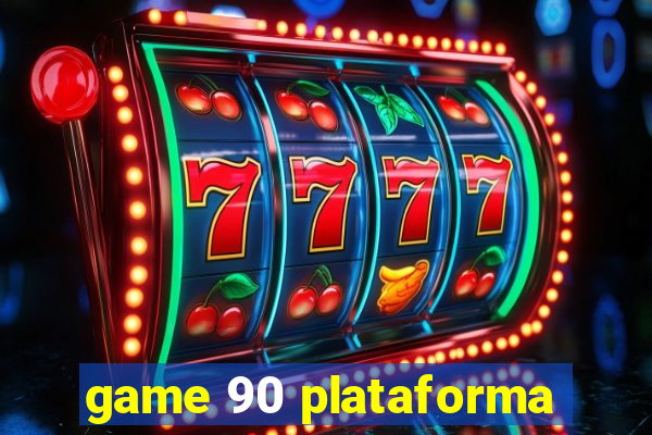 game 90 plataforma