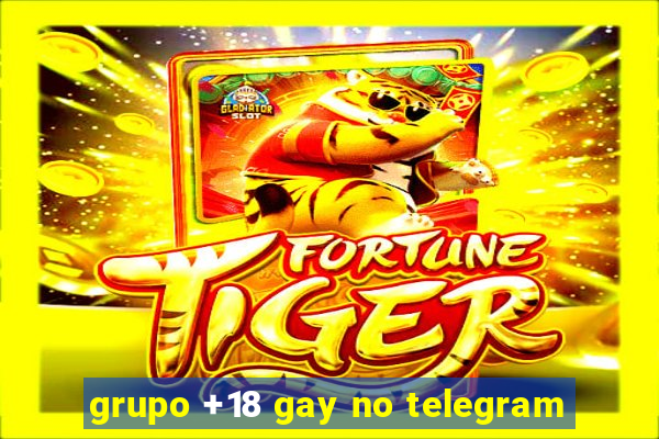 grupo +18 gay no telegram