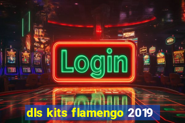 dls kits flamengo 2019