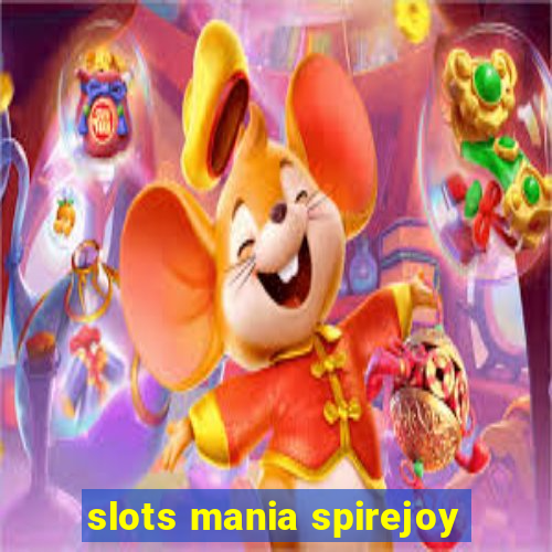 slots mania spirejoy