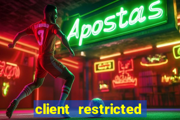 client restricted for action withdraw