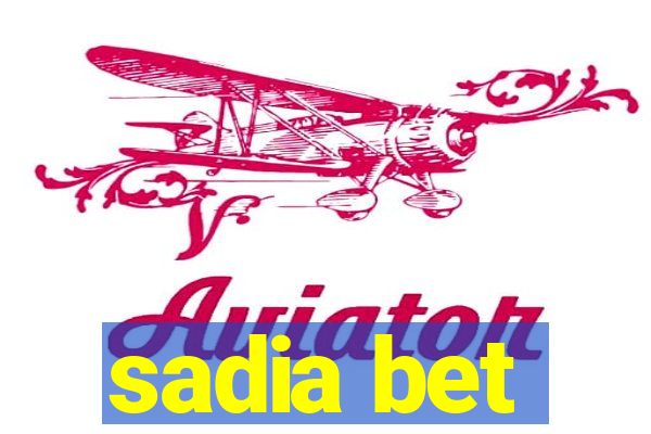 sadia bet