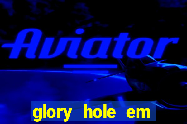 glory hole em porto alegre