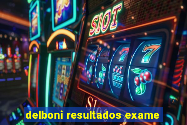 delboni resultados exame