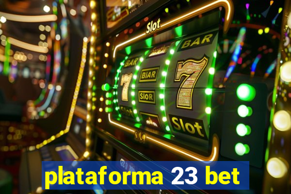 plataforma 23 bet