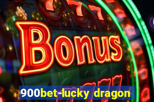 900bet-lucky dragon