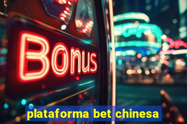 plataforma bet chinesa