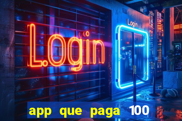 app que paga 100 reais por dia