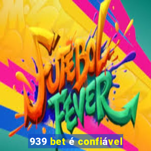 939 bet é confiável