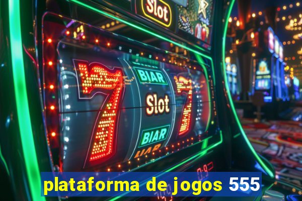 plataforma de jogos 555