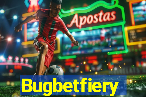 Bugbetfiery