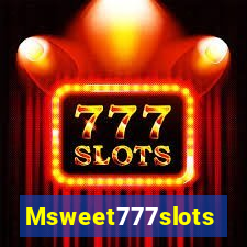 Msweet777slots